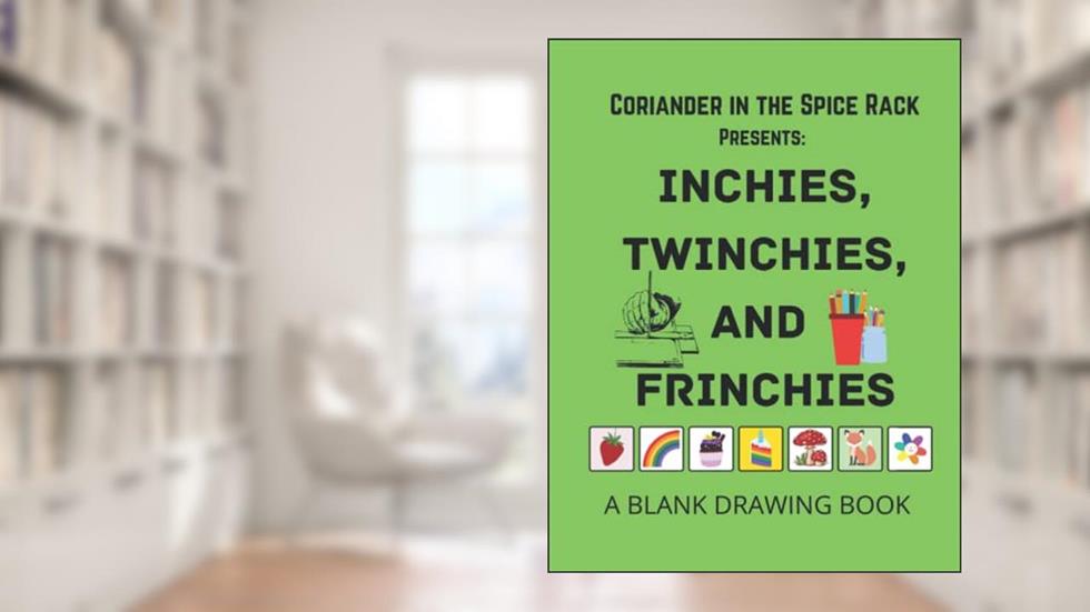 Inchies, Twinchies, and Frinchies - A Blank Drawing Book, written by C.W. Rainbeaux