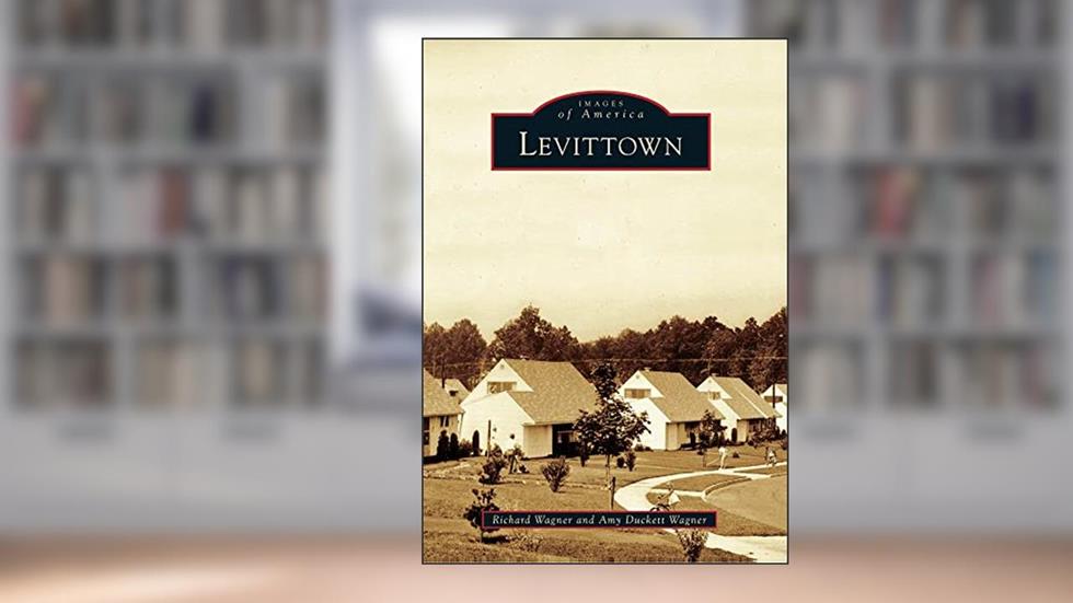 Levittown (Images of America), written by Richard Wagner; Amy Duckett Wagner