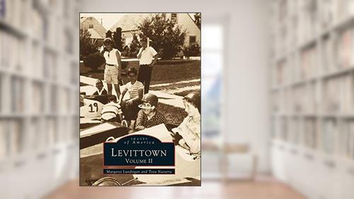 Cover from Levittown: Volume II (Images of America), written by Margaret Lundrigan Ferrer; Tova Navarra