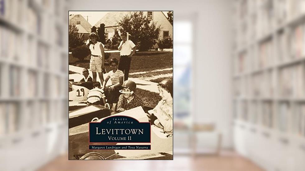 Levittown: Volume II (Images of America), written by Margaret Lundrigan Ferrer; Tova Navarra