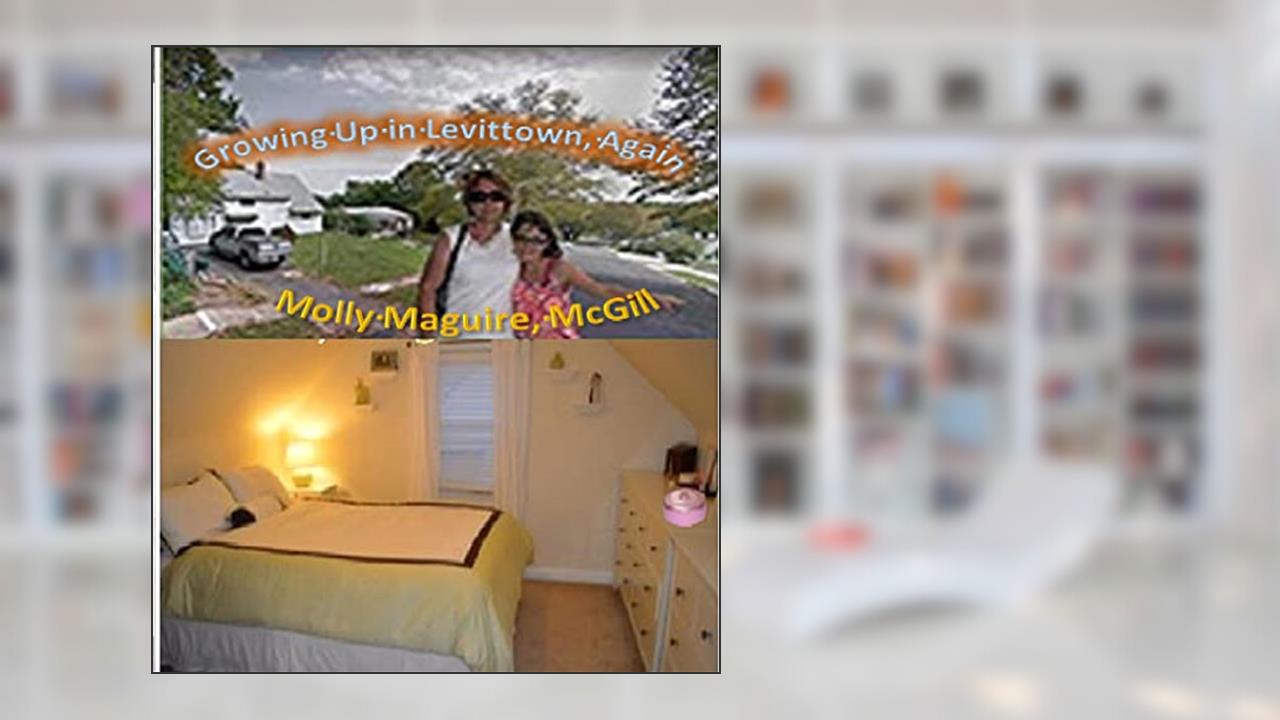 GROWING UP IN LEVITTOWN, AGAIN!, written by Molly Maguire McGill