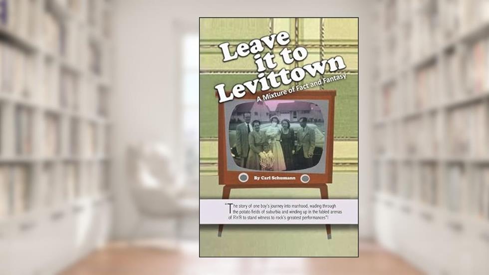 Leave it to Levittown, written by Carl Schumann