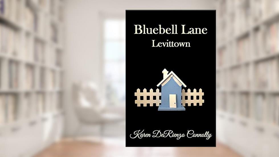 Bluebell Lane: Levittown, written by Karen DeRienzo Connolly