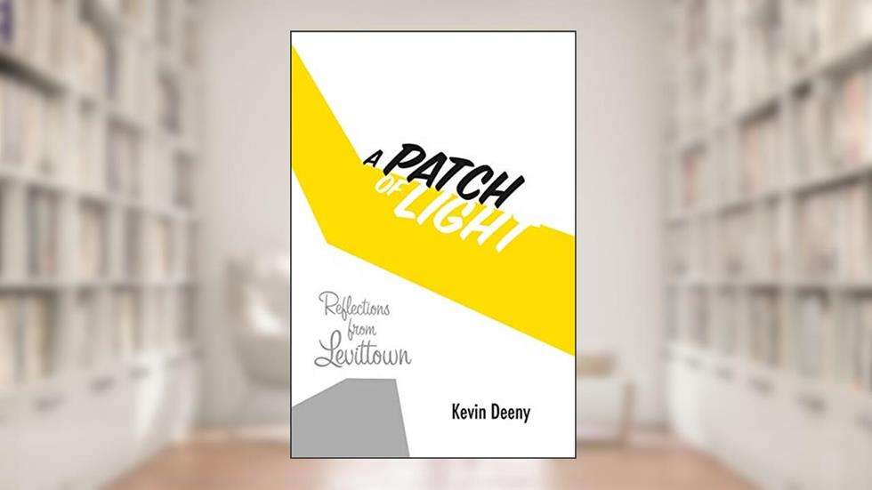 A Patch of Light: Reflections from Levittown, written by Kevin Deeny