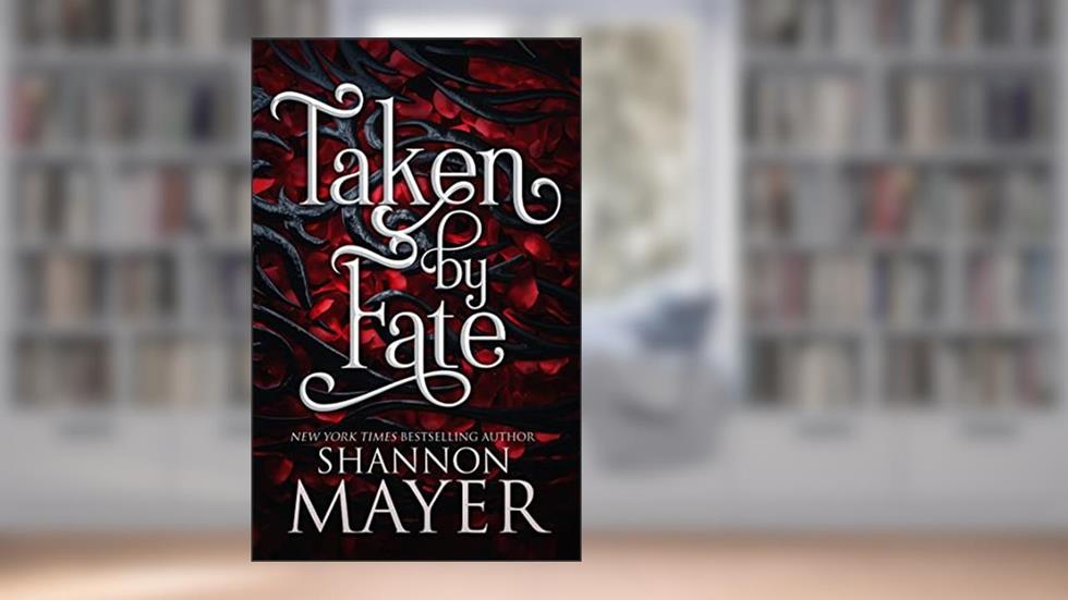 Taken by Fate (The Alpha Territories Book 1), written by Shannon Mayer