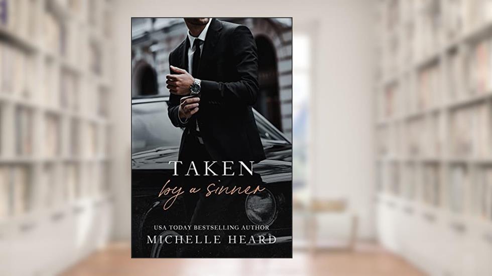 Taken By A Sinner (The Sinners Series), written by Michelle Heard