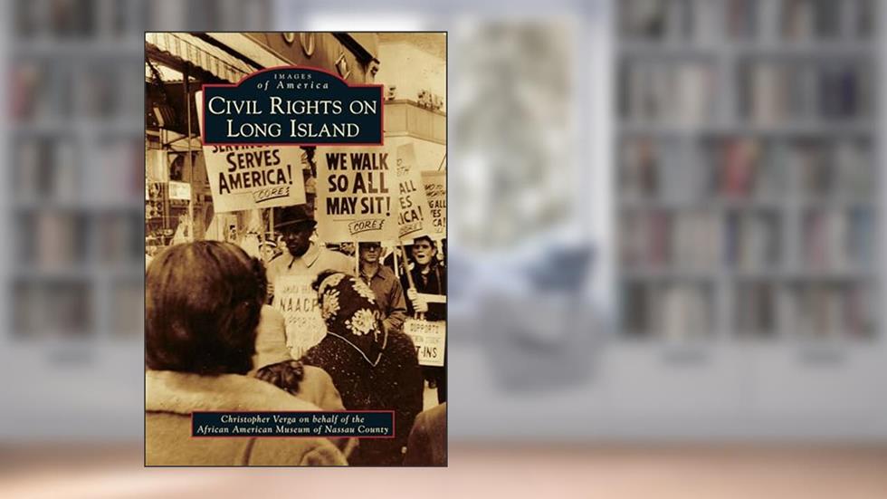 Civil Rights on Long Island (Images of America), written by Christopher Claude Verga on behalf of the African