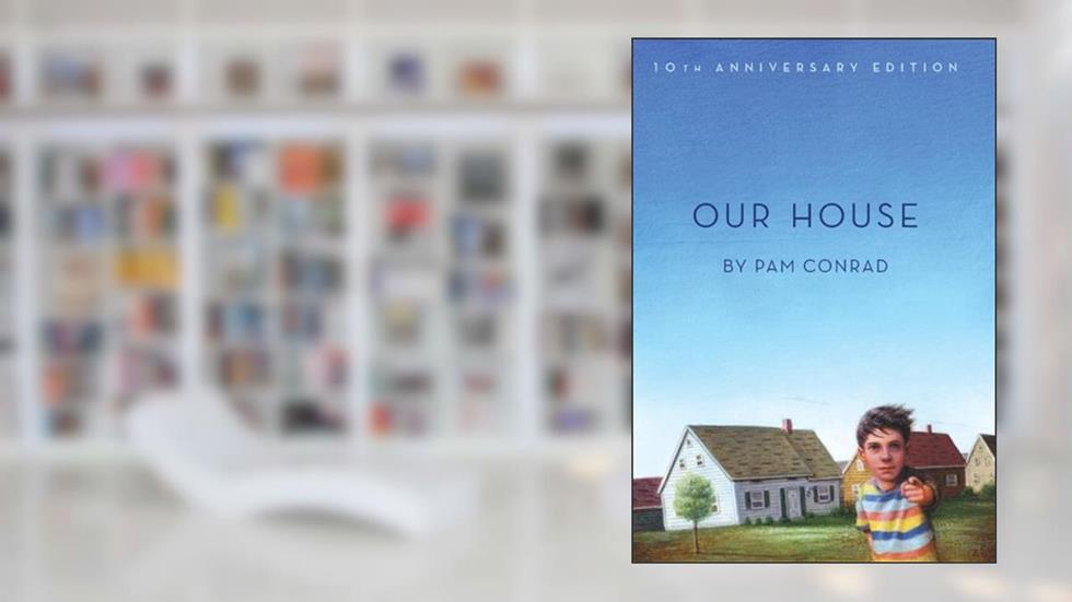 Our House: 10th Anniversary Edition, written by Pam Conrad