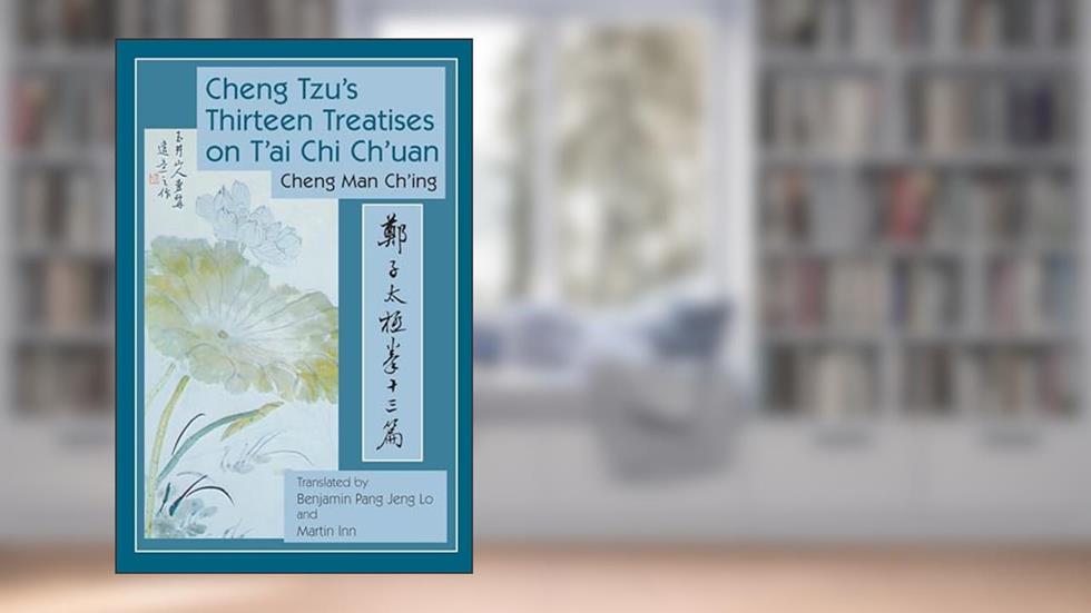 Cheng Tzu's Thirteen Treatises on T'ai Chi Ch'uan, written by Cheng Man-ch'ing á