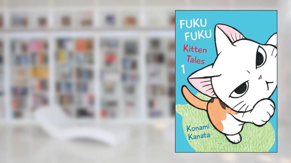 FukuFuku: Kitten Tales 1 (Chi's Sweet Home), written by Konami Kanata