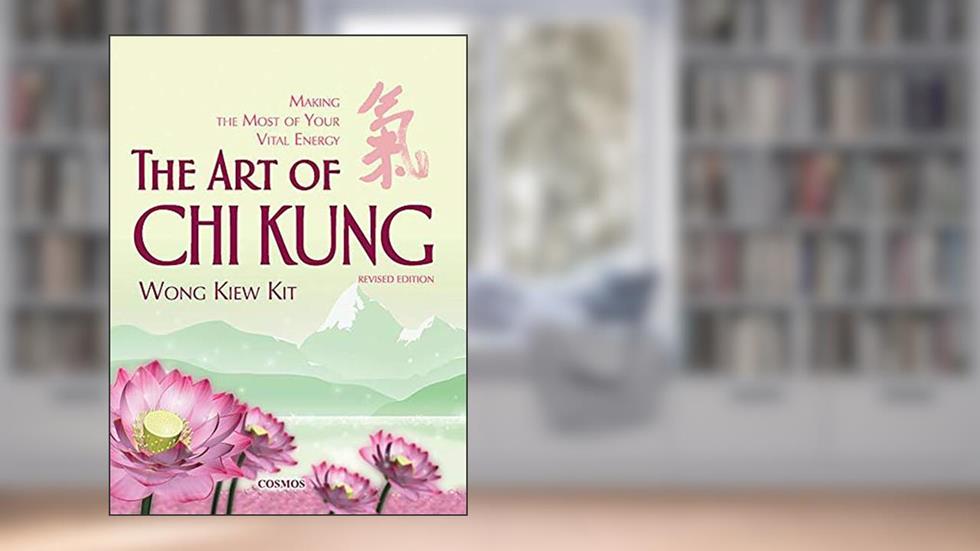 The Art of Chi Kung: Making the Most of Your Vital Energy, written by Kiew Kit Wong