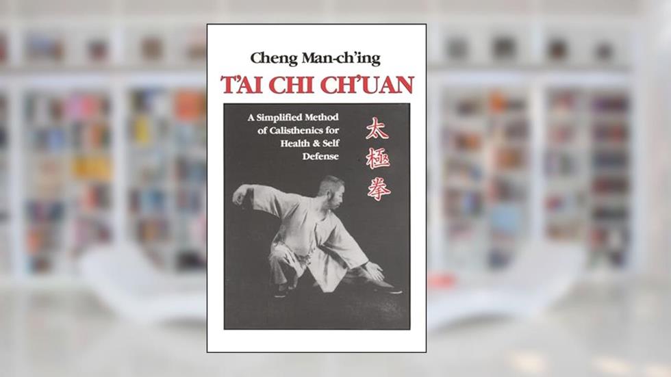 T'ai Chi Ch'uan: A Simplified Method of Calisthenics for Health & Self Defense, written by Cheng Man-Ch'ing