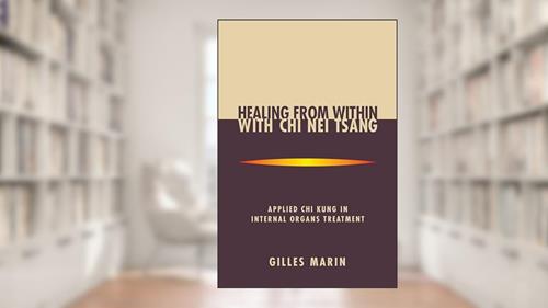 Cover from Healing from Within with Chi Nei Tsang: Applied Chi Kung in Internal Organs Treatment, written by Gilles Marin