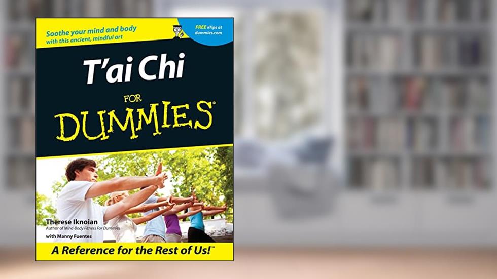 T'ai Chi For Dummies, written by Therese Iknoian; Manny Fuentes