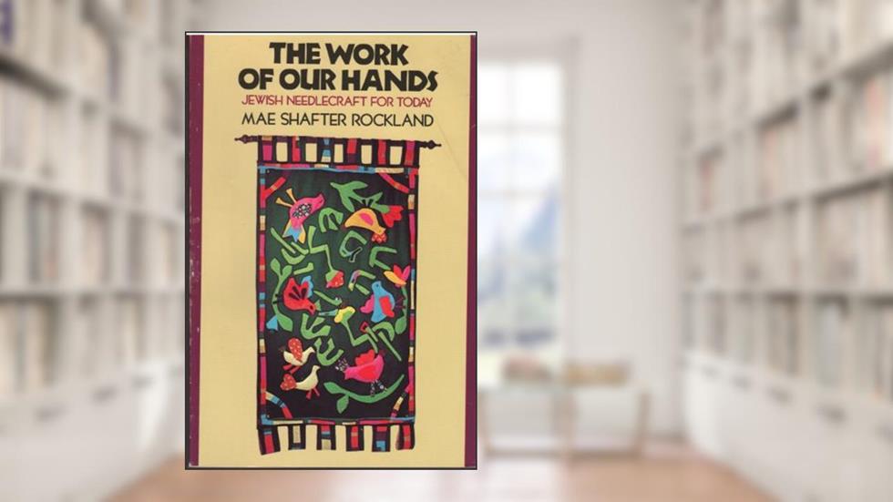 Work of Our Hands, written by Mae Shafter Rockland