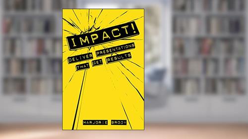 Cover from IMPACT! Deliver Presentations that Get Results, written by Marjorie Brody