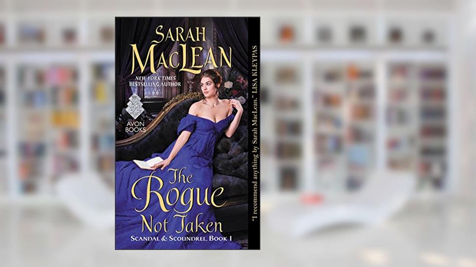 The Rogue Not Taken: Scandal & Scoundrel, Book I, written by Sarah MacLean