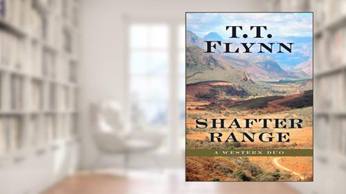 Cover from Shafter Range: A Western Duo (Five Star Western Series), written by T. T. Flynn