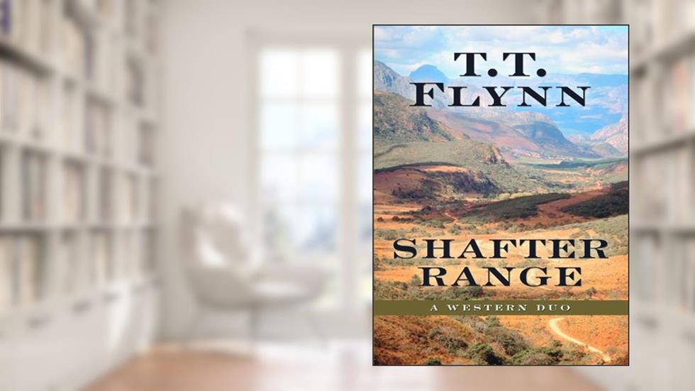 Shafter Range: A Western Duo (Five Star Western Series), written by T. T. Flynn