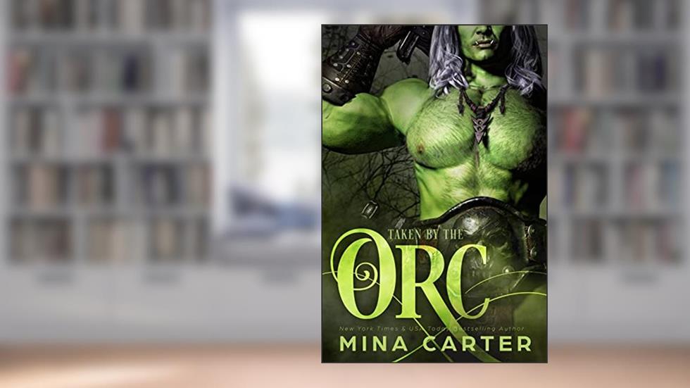 Taken by the Orc (Mist-Rift Monster Romance Book 2), written by Mina Carter