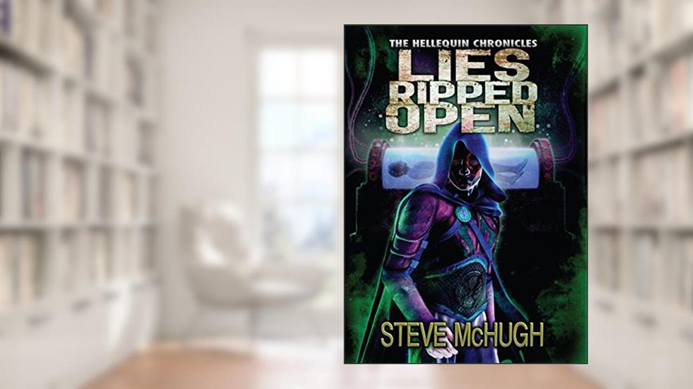 Lies Ripped Open (The Hellequin Chronicles Book 5), written by Steve McHugh