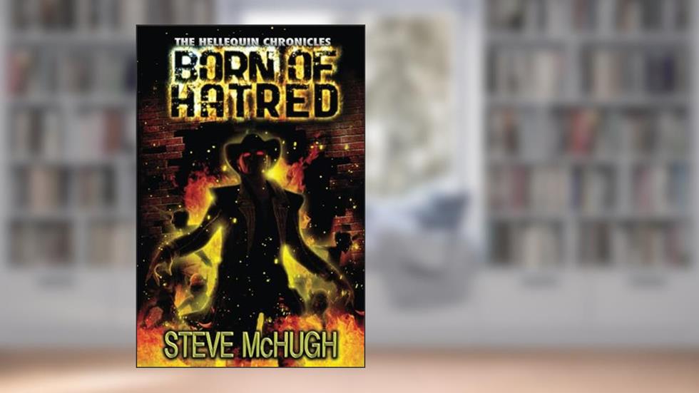 Born of Hatred (The Hellequin Chronicles), written by Steve McHugh