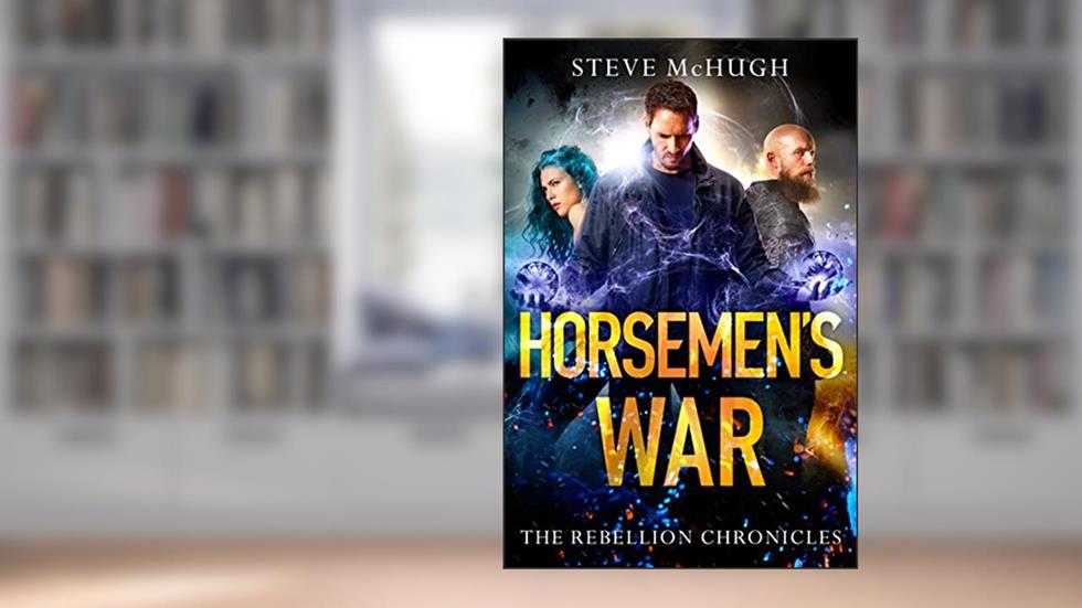 Horsemen's War (The Rebellion Chronicles, 3), written by Steve McHugh