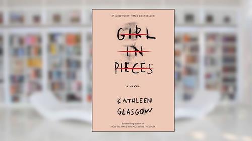 Cover from Girl in Pieces, written by Kathleen Glasgow