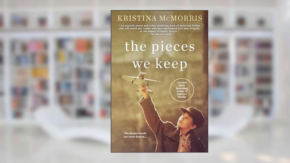 The Pieces We Keep, written by Kristina McMorris