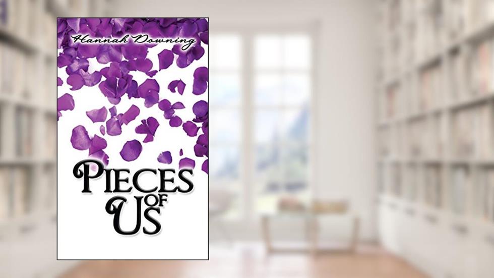 Pieces of Us, written by Hannah Downing
