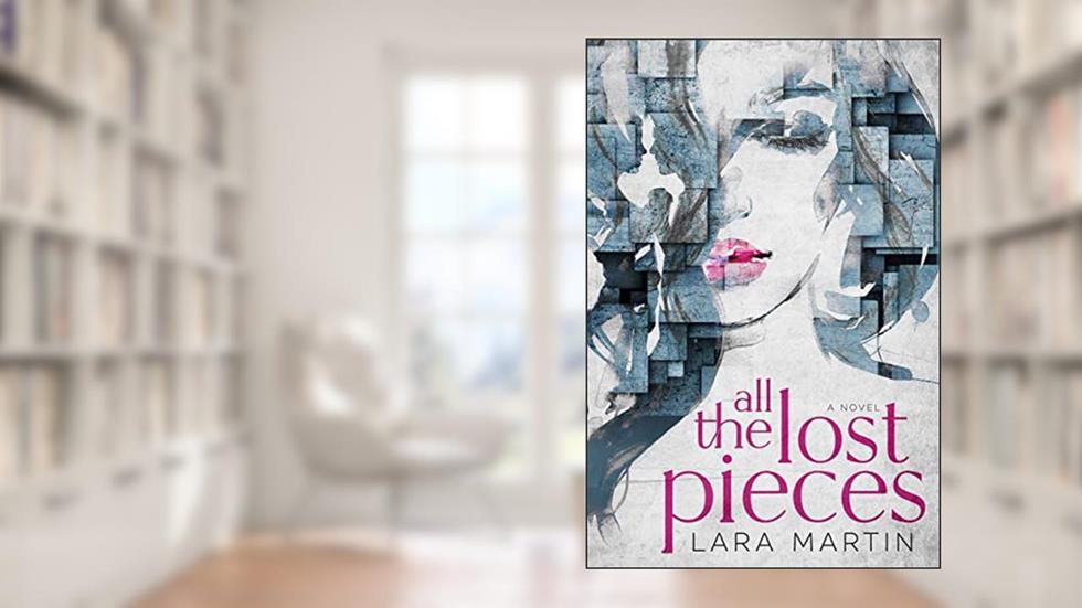 All the Lost Pieces, written by Lara Martin