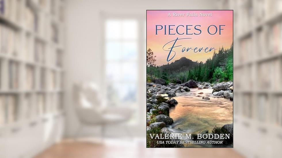 Pieces of Forever: A Christian Romance (River Falls Book 1), written by Valerie M. Bodden