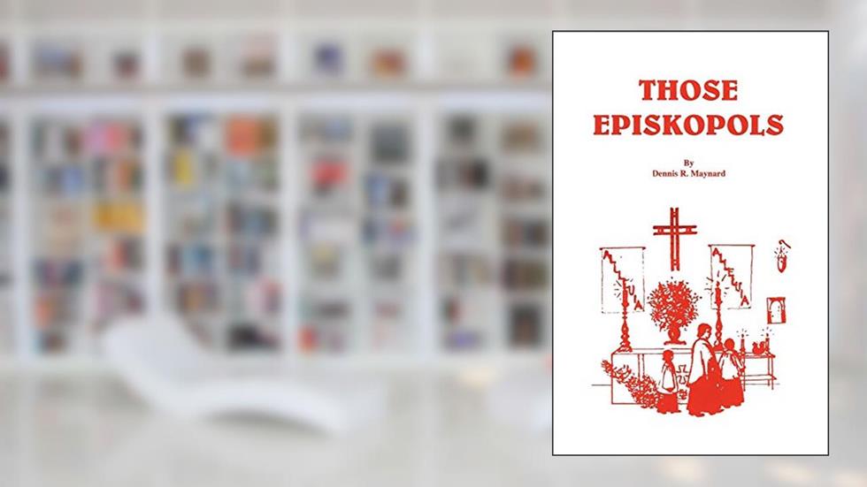 Those Episkopols, written by Dennis Roy Maynard