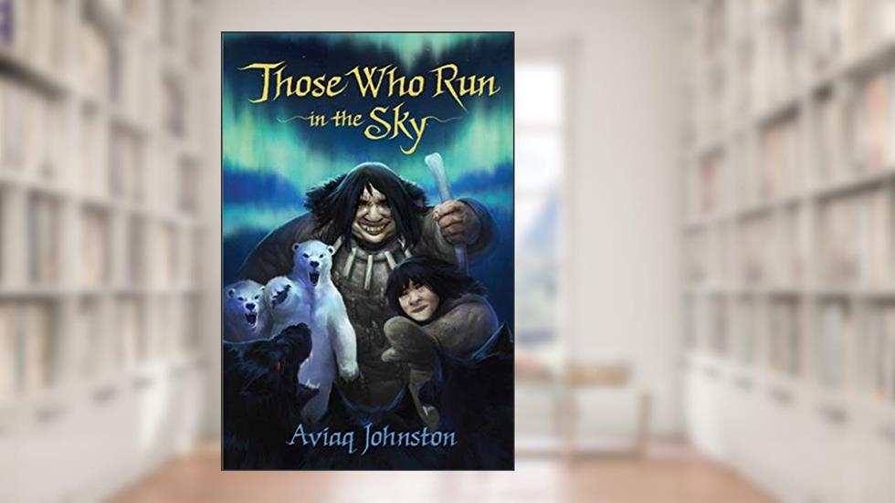 Those Who Run in the Sky (Those Who Run, 1), written by Aviaq Johnston