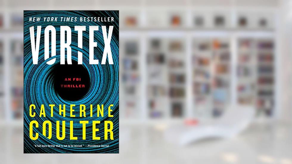 Vortex: An FBI Thriller, written by Catherine Coulter