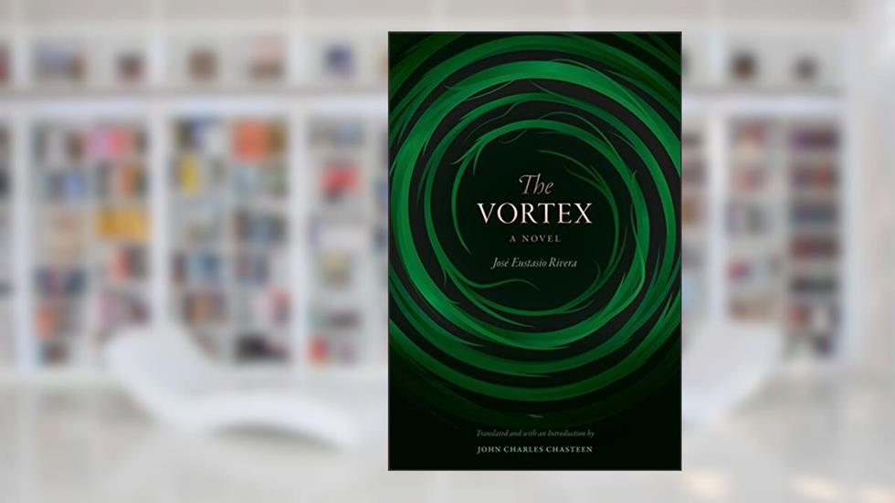 The Vortex: A Novel, written by José Eustasio Rivera