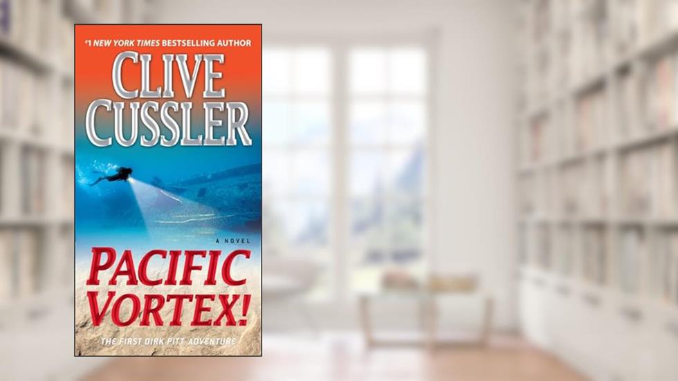 Pacific Vortex!: A Novel (Dirk Pitt Adventure), written by Clive Cussler