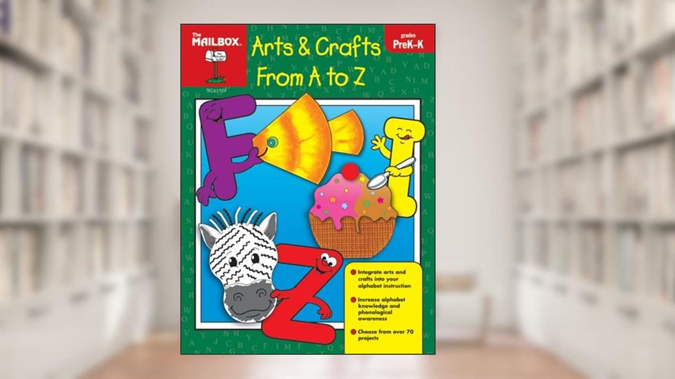 Arts & Crafts From A To Z (PreK-K) by The Mailbox Books Staff (2008) Paperback, written by The Mailbox Books Staff