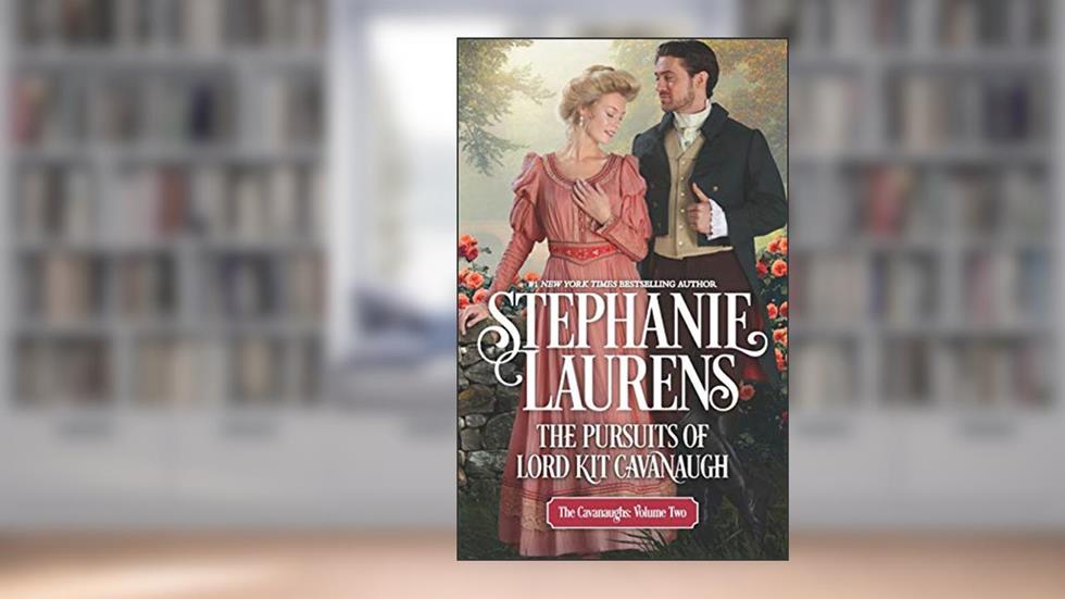 The Pursuits of Lord Kit Cavanaugh: A Historical Romance (The Cavanaughs, 2), written by Stephanie Laurens