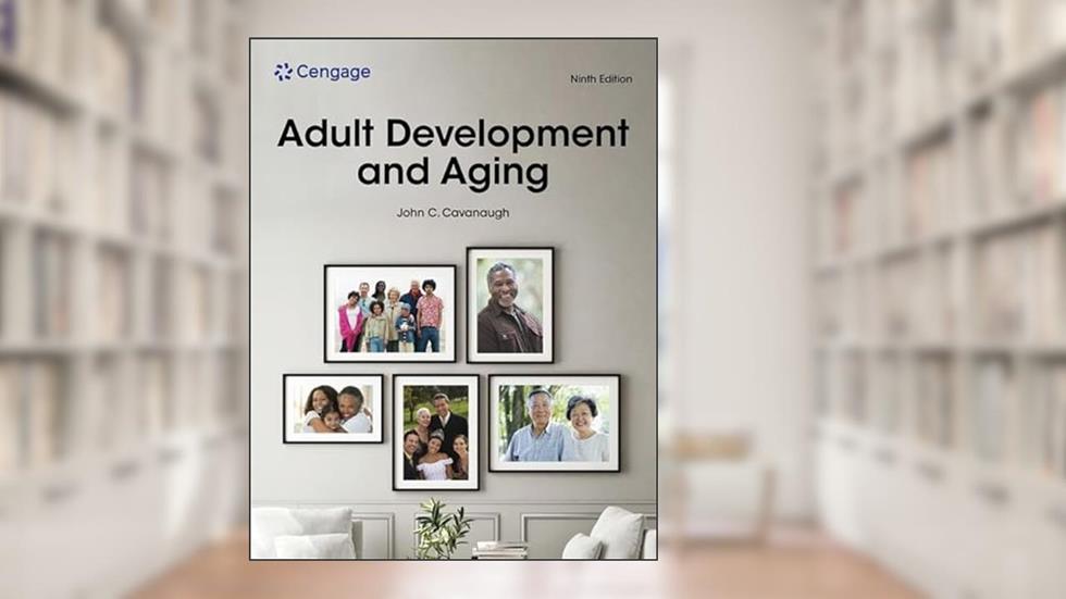 Adult Development and Aging, written by John Cavanaugh