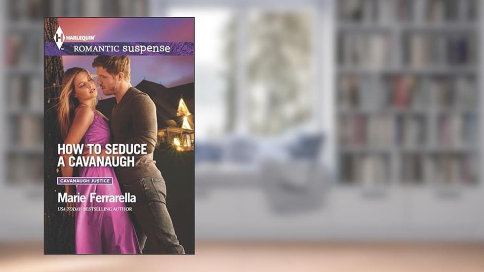 How to Seduce a Cavanaugh (Cavanaugh Justice Book 30), written by Marie Ferrarella