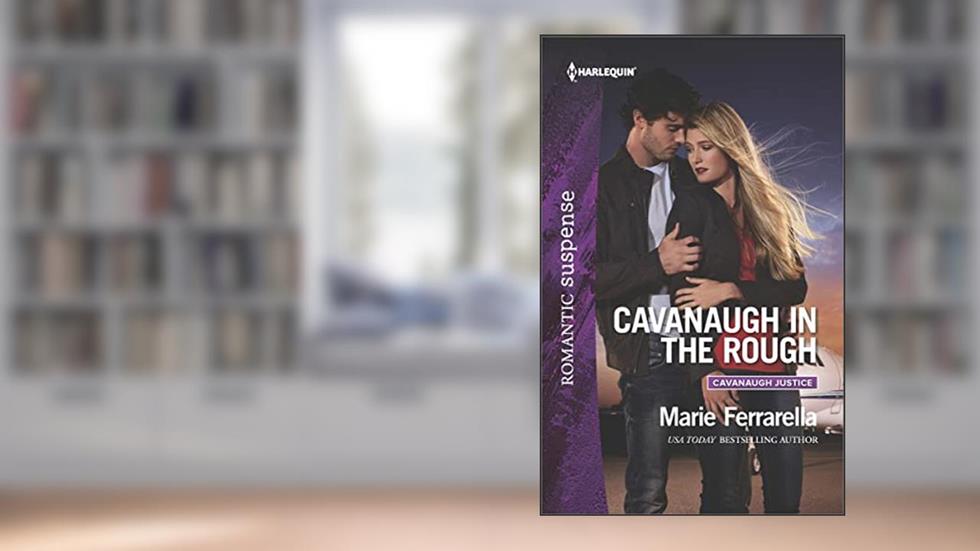 Cavanaugh in the Rough (Cavanaugh Justice Book 33), written by Marie Ferrarella