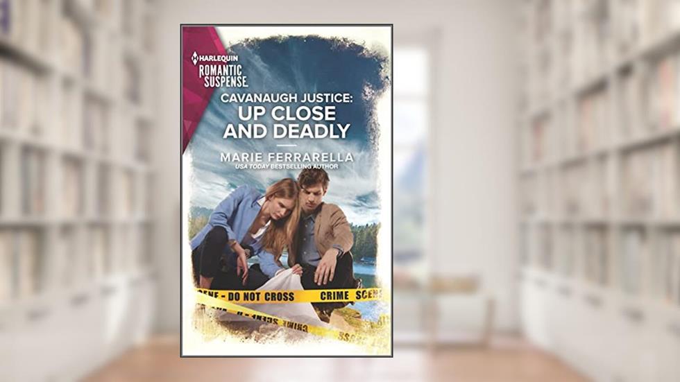Cavanaugh Justice: Up Close and Deadly, written by Marie Ferrarella