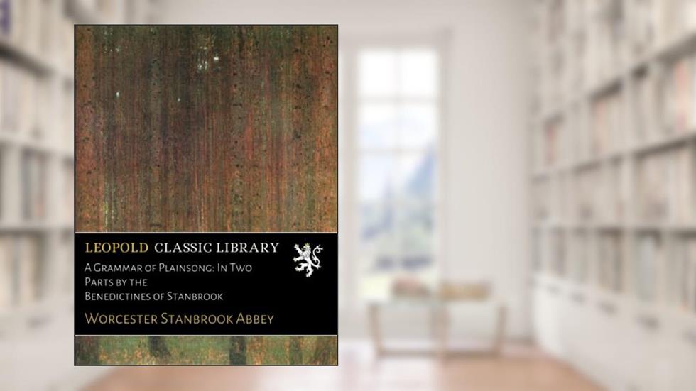 A Grammar of Plainsong: In Two Parts by the Benedictines of Stanbrook, written by Worcester Stanbrook Abbey