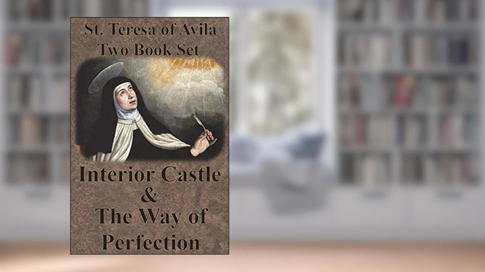 St. Teresa of Avila Two Book Set - Interior Castle and The Way of Perfection, written by St Teresa of Avila