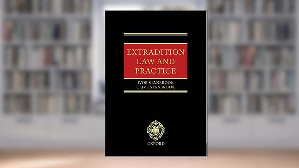 Extradition Law and Practice, written by Ivor Stanbrook; Clive Stanbrook