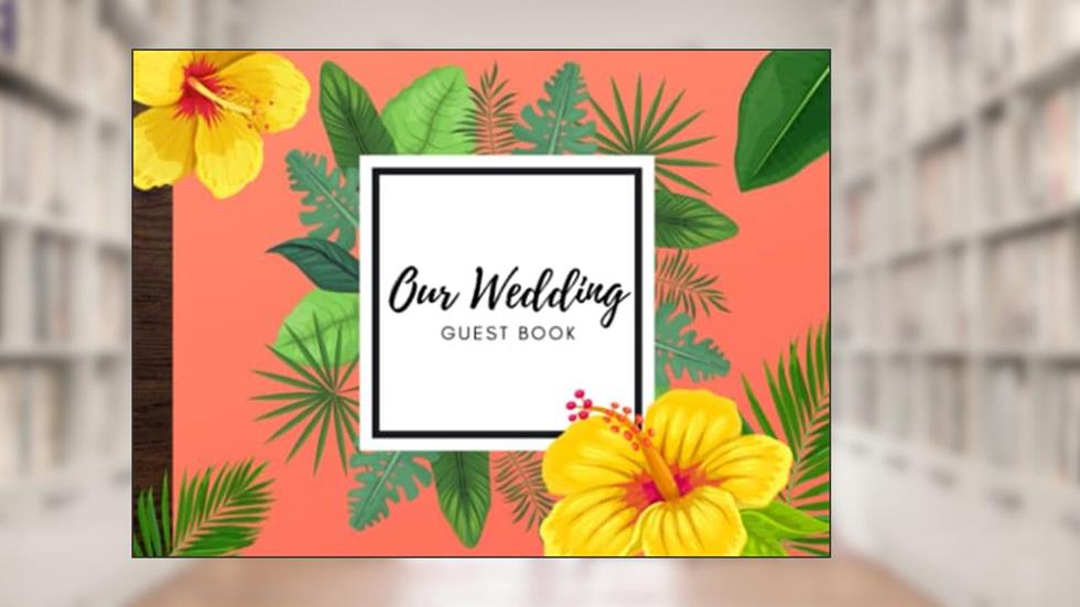 Our Wedding Guest Book: Tropical Destination Wedding Sign in Book for Reception, written by April Ward-Stanbrook