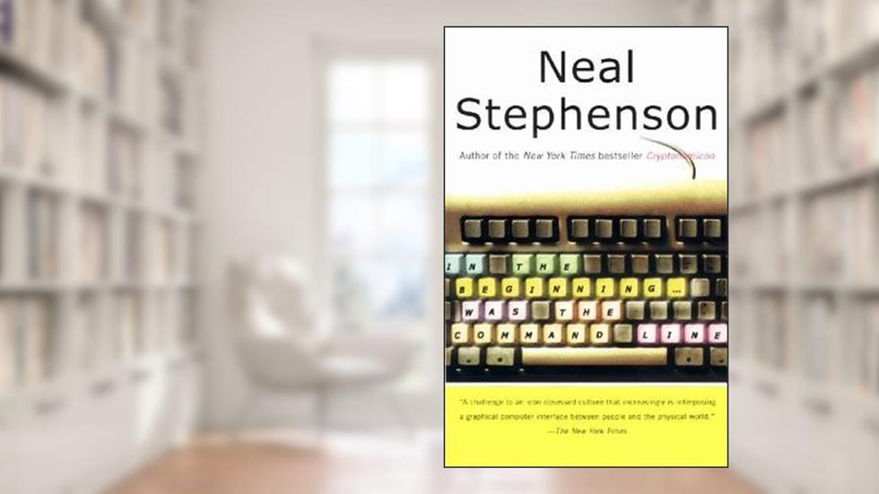 In the Beginning...Was the Command Line[IN THE BEGINNINGWAS THE COMMAN][Paperback], written by NealStephenson