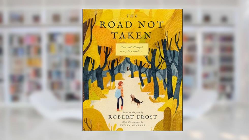 The Road Not Taken, written by Robert Frost
