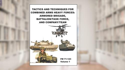 Cover from FM 71-123 Tactics and Techniques for Combined Arms Heavy Forces: Armored Brigade, Battalion/Task Force, and Company/Team: Volume 1, written by Department of the Army Headquarters